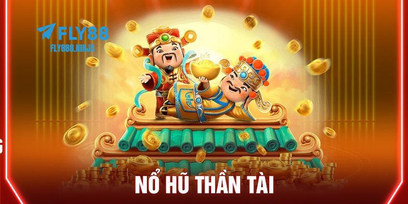 Nổ Hũ Thần Tài - Trò Chơi Được Yêu Thích Nhất Hiện Nay 1 Nổ hũ thần tài
